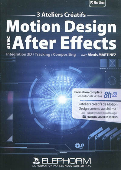 Motion Design avec After Effects : 3 ateliers créatifs : intégration 3D, tracking, compositing