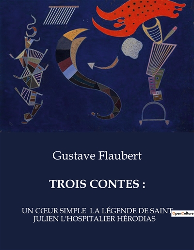 TROIS CONTES : UN CŒUR SIMPLE LA LEGENDE DE SAINT JULIEN L'HOSPITALIER HERODIAS
