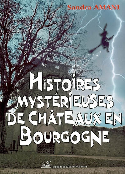 Histoires mystérieuses de châteaux en Bourgogne