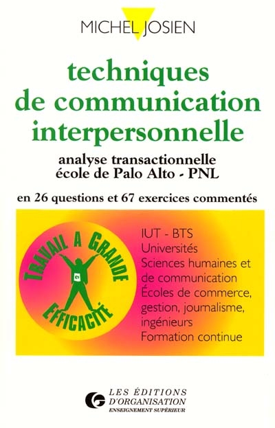 Techniques de communication interpersonnelle : analyse transactionnelle, école de Palo Alto, PNL en 26 questions et 67 exercices commentés