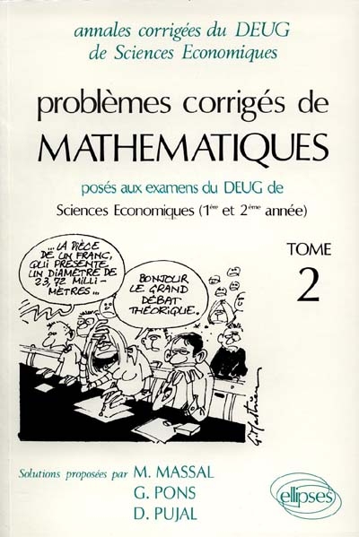 Problèmes corrigés de mathématiques posés aux examens du DEUG de sciences économiques, 1re et 2e années
