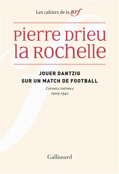 Jouer Dantzig sur un match de football : carnets intimes 1909-1942