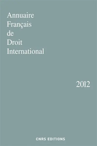 Annuaire français de droit international. Vol. 58. 2012