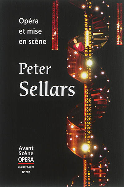 Avant-scène opéra (L'), n° 287. Opéra et mise en scène : Peter Sellars