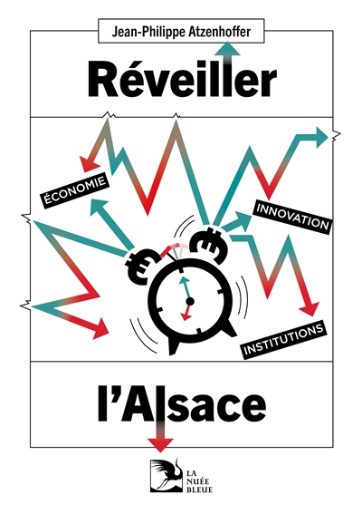 Réveiller l'Alsace : économie, innovation, institutions