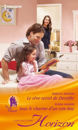 Le rêve secret de Dorothy : famille tendresse. Sous le charme d'un cow-boy