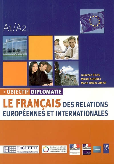 Objectif diplomatie, A1-A2 : le français des relations européennes et internationales