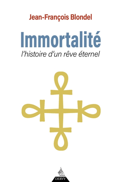 Immortalité : histoire d'un rêve éternel
