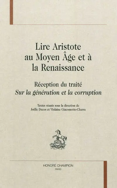 Lire Aristote au Moyen Age et à la Renaissance : réception du traité Sur la génération et la corruption
