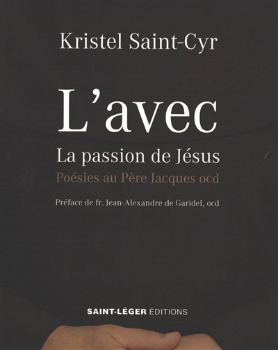 L'avec : la passion de Jésus : poésies au père Jacques ocd