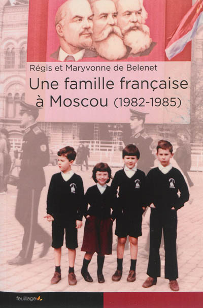 Une famille française à Moscou : septembre 1982-août 1985 : un témoignage