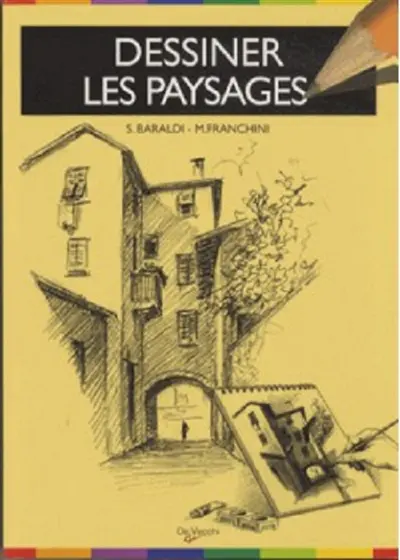 Dessiner les paysages : apprendre à dessiner la nature et les monuments