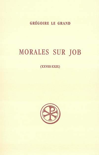 Morales sur Job : sixième partie. Livres XXVIII-XXIX