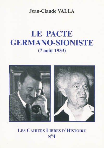Les cahiers libres d'histoire. Vol. 4. Le pacte germano-sioniste : 7 août 1933