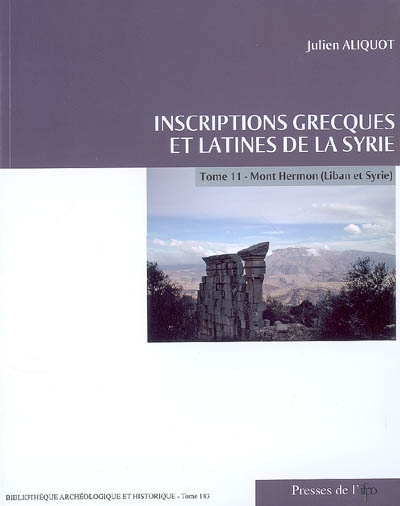 Inscriptions grecques et latines de la Syrie. Vol. 11. Mont Hermon (Liban et Syrie)