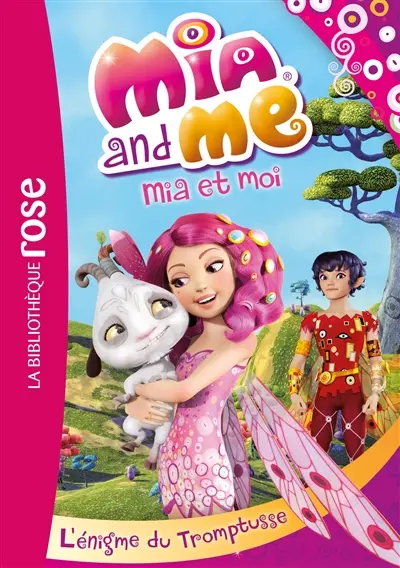 Mia and me. Vol. 2. L'énigme du Tromptusse. Mia et moi. Vol. 2. L'énigme du Tromptusse