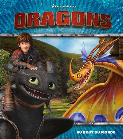 Dragons. Dragons : au bout du monde