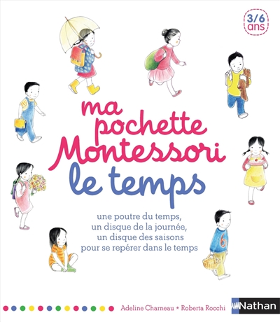 Ma pochette Montessori : le temps : une poutre du temps, un disque de la journée, un disque des saisons pour se repérer dans le temps