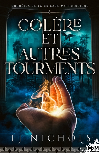 Colère et autres tourments : Enquêtes de la brigade mythologique, T6