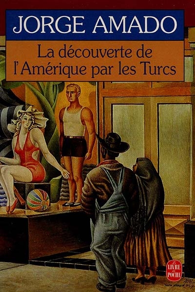 La Découverte de l'Amérique par les Turcs ou Comment l'Arabe Jamil Bichara, défricheur de terres vierges, venu en la bonne ville d'Itabuna pour satisfaire aux nécessités du corps, s'y vit offrir fortune et mariage ou encore les Fiancailles d'Adma : mini-roman
