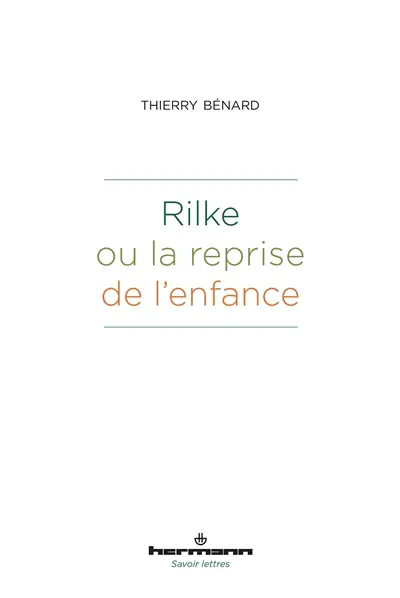 Rilke ou La reprise de l'enfance