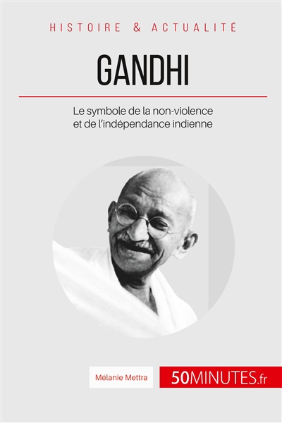 Gandhi : Le symbole de la non-violence et de l'indépendance indienne