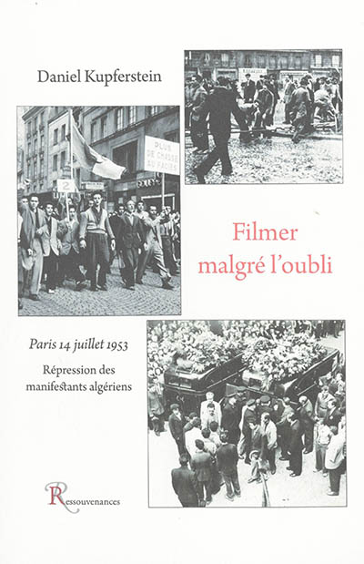 Filmer malgré l'oubli : Paris, 14 juillet 1953 : répression des manifestants algériens