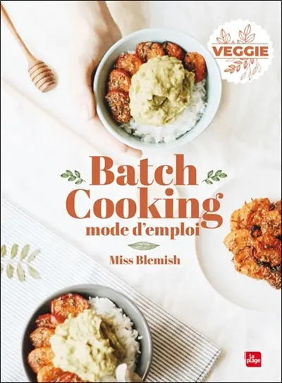 Batch cooking : mode d'emploi : veggie