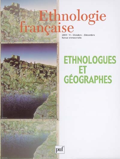 Ethnologie française, n° 4 (2004). Ethnologues et géographes