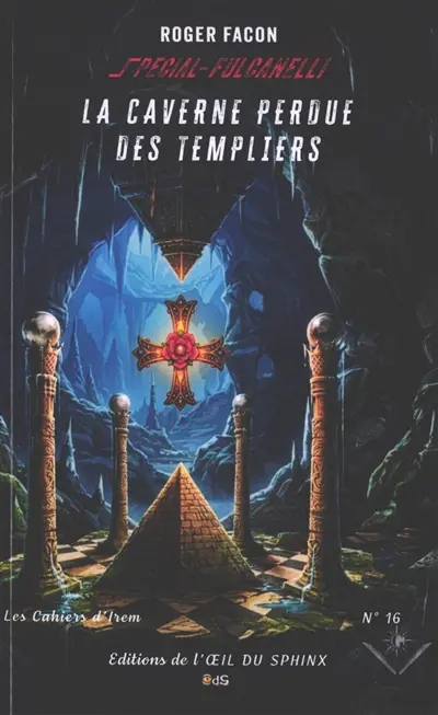 La caverne perdue des Templiers : spécial Fulcanelli