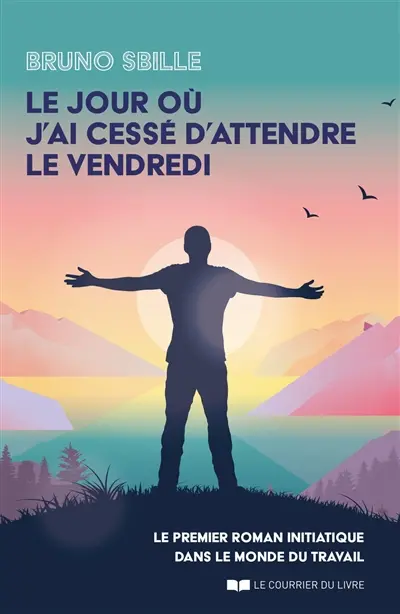 Le jour où j'ai cessé d'attendre le vendredi