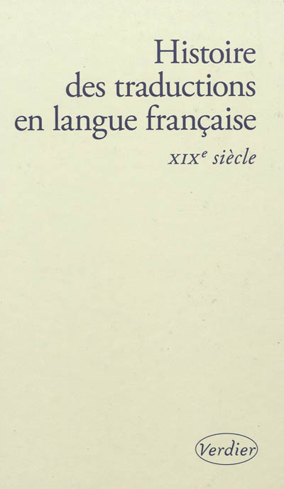 Histoire des traductions en langue française. Vol. 1. XIXe siècle : 1815-1914