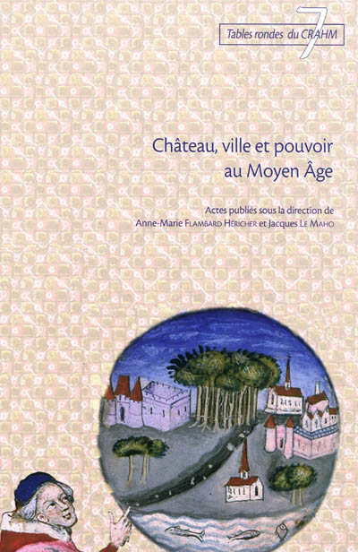 Château, ville et pouvoir au Moyen Age
