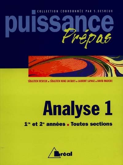 Analyse, MP, PC, PSI : classes préparatoires, premier cycle universitaire. Vol. 1