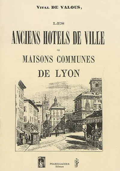 Les anciens hôtels de ville ou maisons communes de Lyon