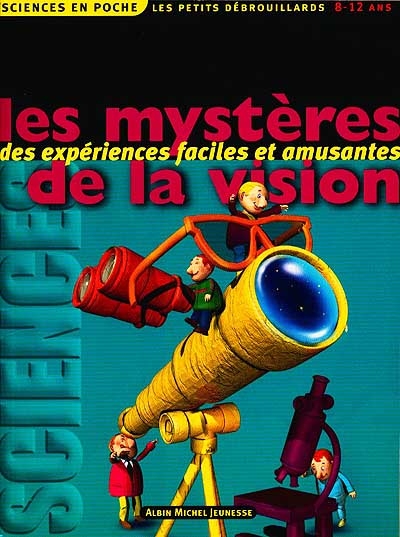 Les MystÈres de La Vision -expÉriences Faciles et Amusantes