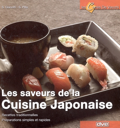 Les saveurs de la cuisine japonaise : recettes traditionnelles, préparations simples et rapides