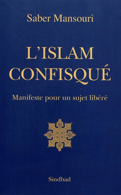L'islam confisqué : manifeste pour un sujet libéré