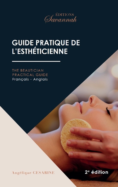 Guide pratique de l'esthéticienne : français-anglais, index français & anglais : phrases-types & conseils. The beautician practical guide : French-English, English & French index : typical phrases & tips