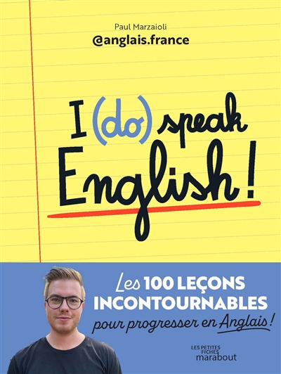 I (do) speak English! : les 100 leçons incontournables pour progresser en anglais !
