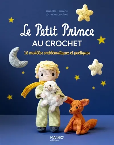 Le Petit Prince au crochet : 10 modèles emblématiques et poétiques