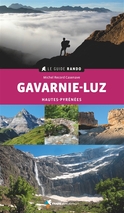 Gavarnie-Luz : autour de Luz, Barèges, Pierrefitte, Gèdre et Gavarnie