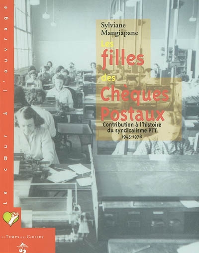Les filles des chèques postaux : contribution à l'histoire du syndicalisme PTT, 1945-1978