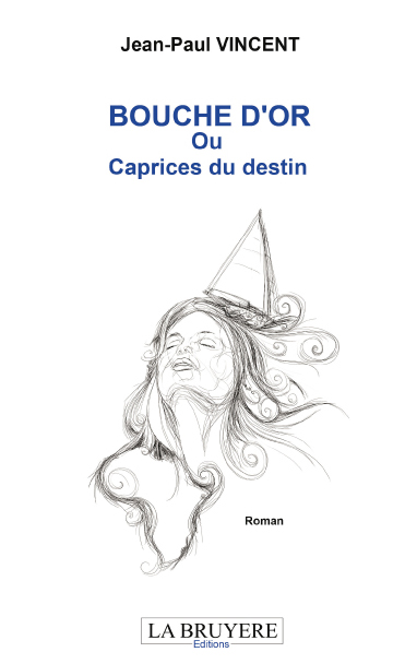 BOUCHE D'OR OU CAPRICES DU DESTIN