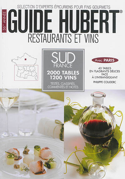 Guide Hubert : restaurants et vins : le meilleur du Sud France