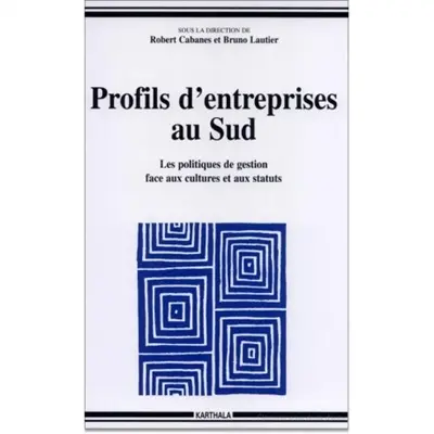 Profils d'entreprises au Sud : les politiques de gestion face aux cultures et aux statuts