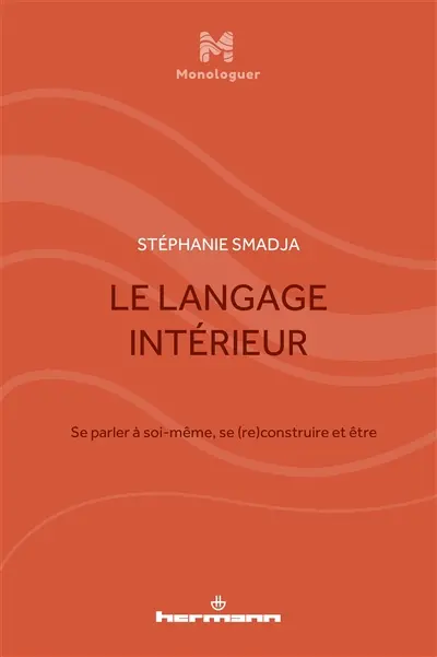 Le langage intérieur : se parler à soi-même, se (re)construire et être