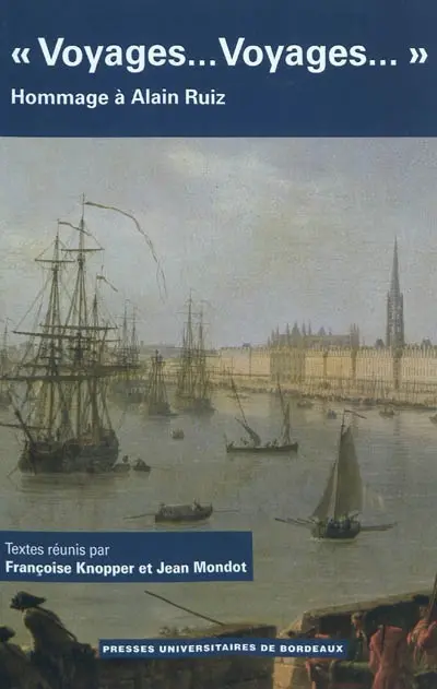 Voyages... voyages... : hommages à Alain Ruiz