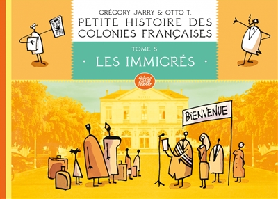 Petite histoire des colonies françaises. Vol. 5. Les immigrés