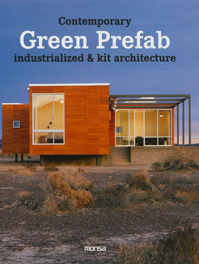 Contemporary green prefab : industrialized & kit architecture